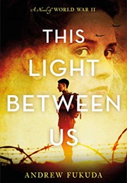 This Light Between Us (Andrew Fukuda)