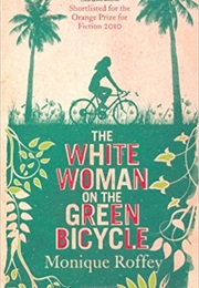 The White Woman on the Green Bicycle (Monique Roffey)