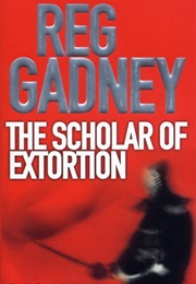 The Scholar of Extortion (Reg Gadney)