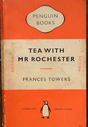 Tea With Mr Rochester (Frances Towers)