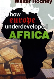 How Europe Underdeveloped Africa (Walter Rodney)