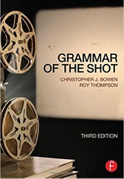 Grammar of the Shot (Christopher J. Bowen)