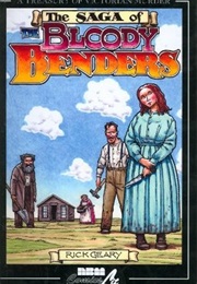 The Saga of the Bloody Benders: The Infamous Homicidal Family of Labette County, Kansas (Rick Geary)