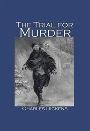 The Trial for Murder (Charles Dickens)
