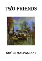 Two Friends (Guy De Maupassant)