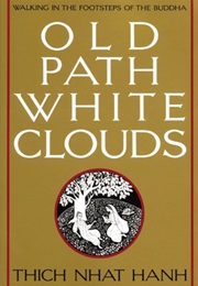 Old Path, White Clouds (Thich Nhat Hanh)