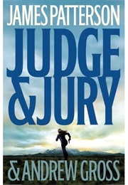 Judge &amp; Jury (James Patterson and Andrew Gross)