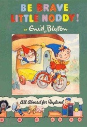 Be Brave, Little Noddy! (Enid Blyton)