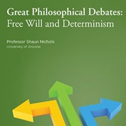Great Philosophical Debates: Free Will and Determinism