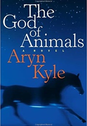 The God of Animals (Aryn Kyle)
