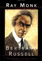 Bertrand Russell: The Spirit of Solitude (Ray Monk)
