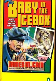 Baby in the Ice Box (James M. Cain)