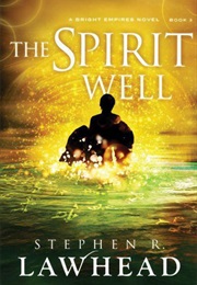 The Spirit Well (Steven Lawhead)