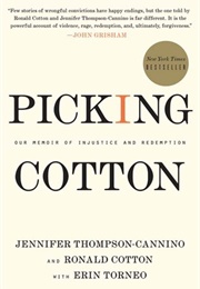 Picking Cotton: Our Memoir of Injustice and Redemption (Jennifer Thompson-Cannino and Ronald Cotton)
