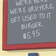 We're Here We're Gruyere, Get Used to It