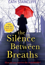 The Silence Between Breaths (Cath Staincliffe)
