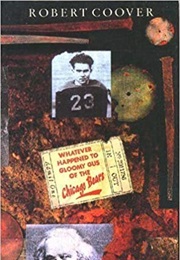 Whatever Happened to Gloomy Gus of the Chicago Bears? (Robert Coover)