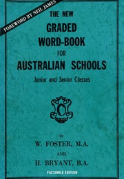 The New Graded Word-Book for Australian Schools (W Foster and H Bryant)
