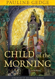 Child of the Morning (Pauline Gedge)