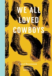 We All Loved Cowboys (Carol Bensimon)
