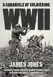 WWII: A Chronicle of Soldiering (James Jones)