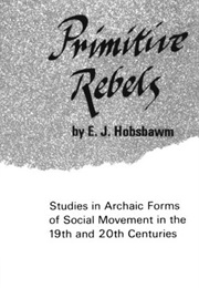 Primitive Rebels (Eric Hobsbawm)