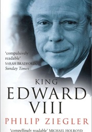 King Edward VIII: A Biography (Philip Ziegler)