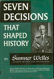 Seven Decisions That Shaped History (Sumner Welles)
