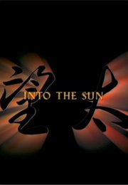 Into the Sun. (2005)