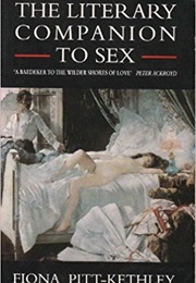 The Literary Companion to Sex (Fiona Pitt-Kethley)