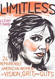 Limitless: 24 Remarkable American Women of Vision, Grit and Guts (Leah Tinari)