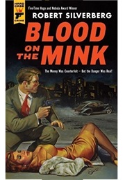 Blood on the Mink (Robert Silverberg)