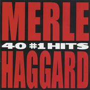 40 #1 Hits Merle Haggard