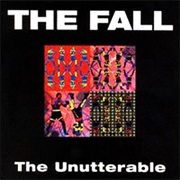 The Fall - The Unutterable