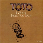 I Won't Hold You Back - Toto