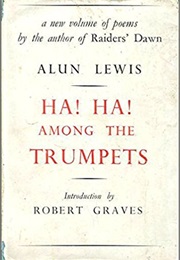 Ha! Ha! Among the Trumpets (Alun Lewis)