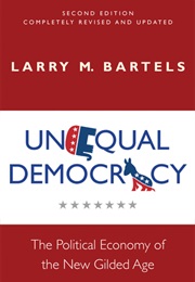 Unequal Democracy: The Political Economy of the New Gilded Age (Larry Bartels)