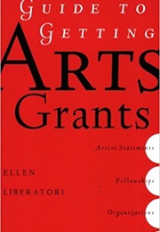 Guide to Getting Arts Grants (Ellen Liberatori)