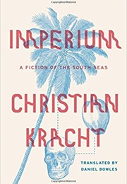 Imperium: A Fiction of the South Seas (Christian Kracht)