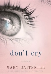 Don&#39;t Cry (Mary Gaitskill)