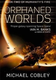 The Orphaned Worlds (Humanity's Fire #2) (Michael Cobley)