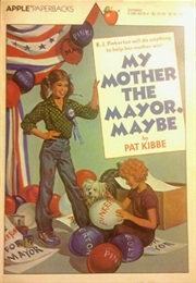 My Mother the Mayor, Maybe (Pat Kibbe)