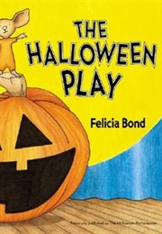 The Halloween Play (Felicia Bond)