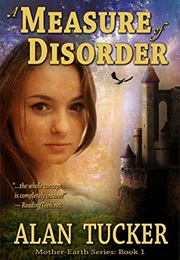 A Measure of Disorder (Mother-Earth Series Book 1) (Alan Tucker)