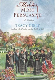 Murder Most Persuasive (Tracy Kiely)