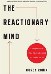 The Reactionary Mind (Corey Robin)