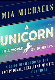 Unicorn in a World of Donkeys (Mia Michaels)