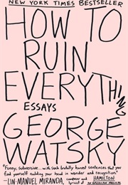How to Ruin Everything (Watsky, George)