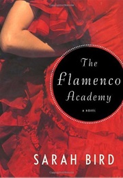 The Flamenco Academy (Sarah Bird)