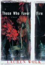 Those Who Favor Fire (Lauren Wolk)